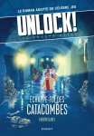 ECHAPPE TOI DES CATACOMBES - UNLOCK! LES ESCAPE GEEKS TOME 1