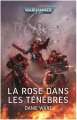 LA ROSE DANS LES TENEBRES (ROMAN BLACK LIBRARY)