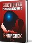 SUBTILITES PSYCHOLOGIQUES VOL3