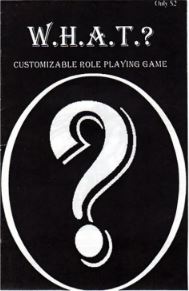 W.H.A.T.? (WHAT ?) CUSTOMIZABLE ROLE PLAYING GAME - GUILD OF BLADES PUBLISHING