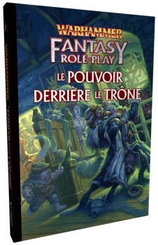 WARHAMMER FANTASY V4 LE POUVOIR DERRIERE LE TRONE