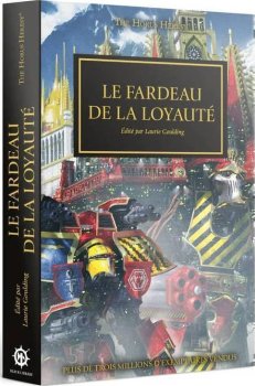 LE FARDEAU DE LA LOYAUTE - THE HORUS HERESY