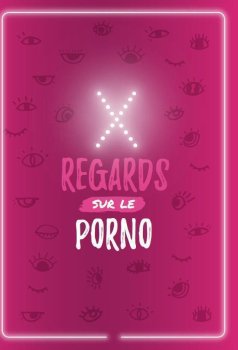 X REGARDS SUR LE PORNO