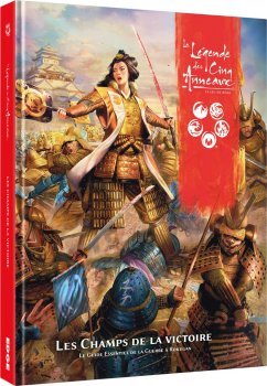 LES CHAMPS DE LA VICTOIRE, le GUIDE ESSENTIEL de la GUERRE - LA LEGENDE DES CINQ ANNEAUX