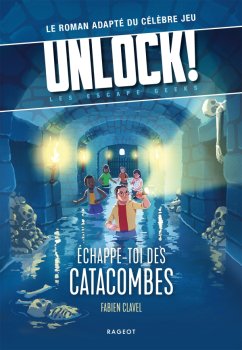 ECHAPPE TOI DES CATACOMBES - UNLOCK&nbsp;! LES ESCAPE GEEKS TOME 1