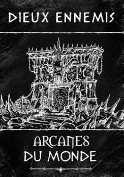 ARCANES DU MONDE - DIEUX ENNEMIS