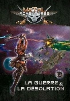 LA GUERRE ET LA DESOLATION - EXT. METAL ADVENTURES