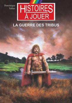 LA GUERRE DES TRIBUS - HISTOIRES A JOUER