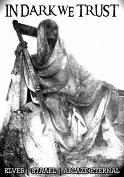 KLVER/STAAEL/ABLAZE ETERNAL : IN DARK WE TRUST