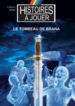 LE TOMBEAU DE BRANA - HISTOIRES A JOUER