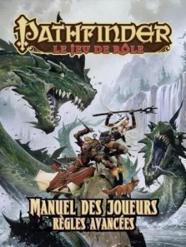 PATHFINDER : MANUEL DES JOUEURS - Règles Avancées