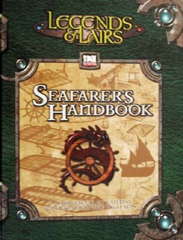 Seafarer’s Handbook : Sourcebook of Ships, Oceans, and the Beasts Therein (Legends & Lairs, d20 System)