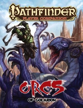 Pathfinder Player Companion : Orcs of Golarion