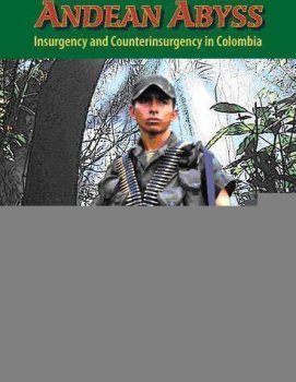 Andean Abyss Insurgency and Counterinsurgency in C