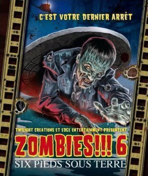 ZOMBIES !!! 6 SIX PIEDS SOUS TERRE