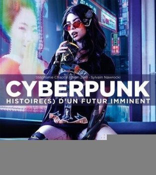 CYBERPUNK HISTOIRE D’UN FUTUR IMMINENT