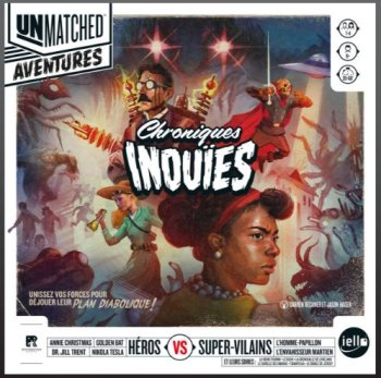 UNMATCHED AVENTURES CHRONIQUES INOUIES