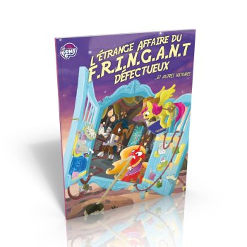 L’ETRANGE AFFAIRE DU F.R.I.N.G.A.N.T DEFECTUEUX - TAILS OF EQUESTRIA